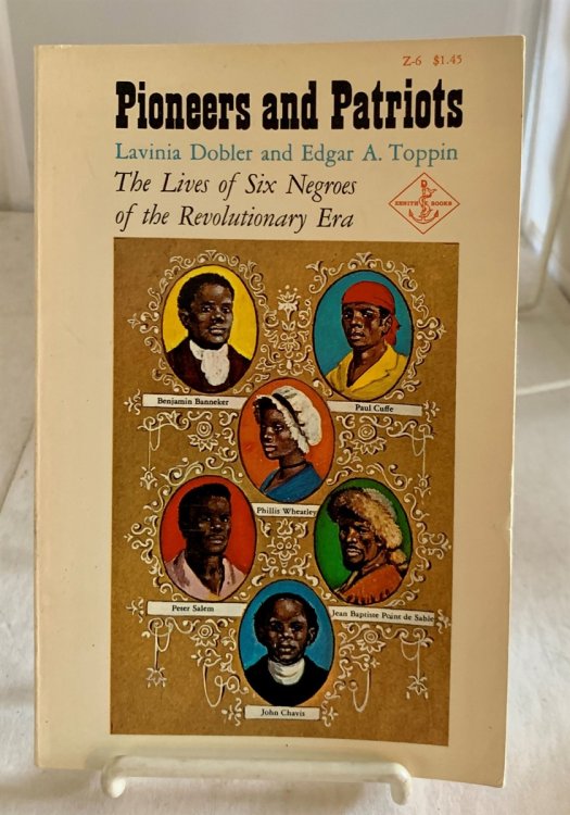 Pioneers and Patriots The Lives of Six Negroes of the Revolutionary Era