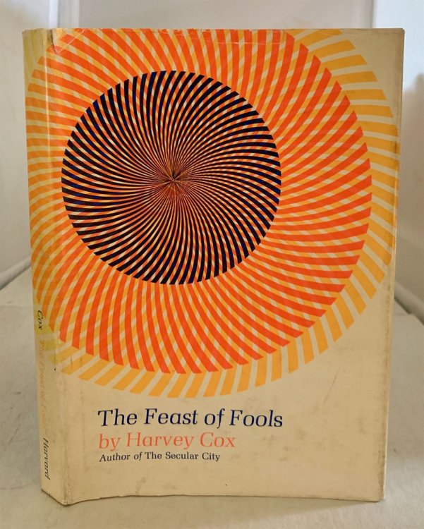 The Feast of Fools A Theological Essay on Festivity and Fantasy