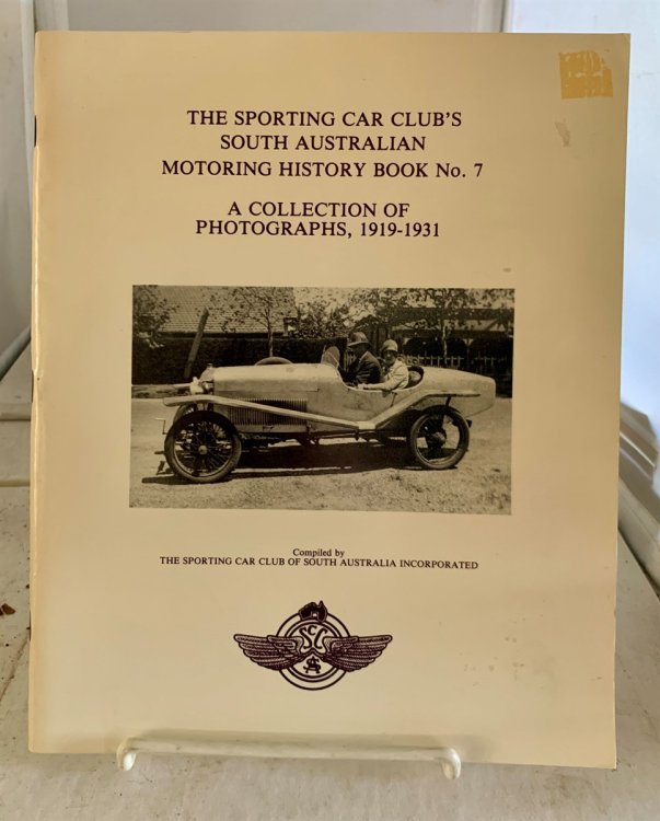 The Sporting Car Club's South Australian Motoring History Book No. 7 A Collection of Photographs, 1919-1931