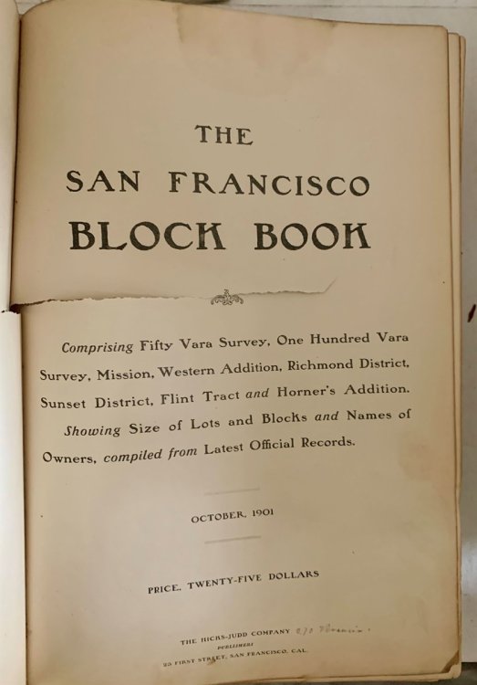 The San Francisco Block Book Comprising Fifty Vara Survey, One Hundred Vara Survey, Mission, Western Addition, Richmond District, Sunset District, Flint Tract, and Horner's Addition. Showing Size of Lots and Blocks and Names of Owners, Compiled from Latest Official Records.
