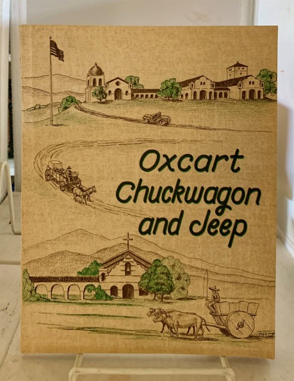 Oxcart, Chuckwagon, and Jeep Mission San Antonio, Milpitas Rancho, Military Reservation Memoirs