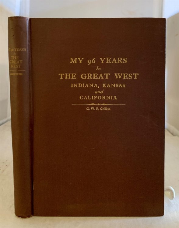 My 96 Years in the Great West Indiana, Kansas, and California