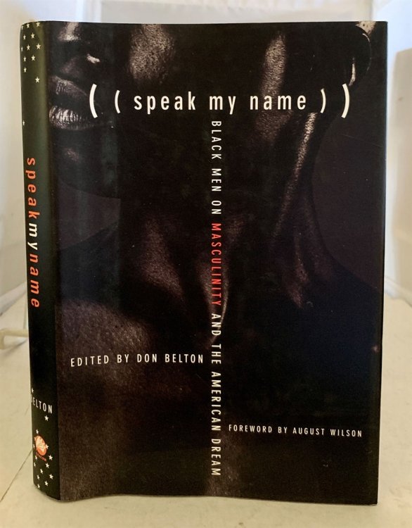 Speak My Name Black Men on Masculinity and the American Dream
