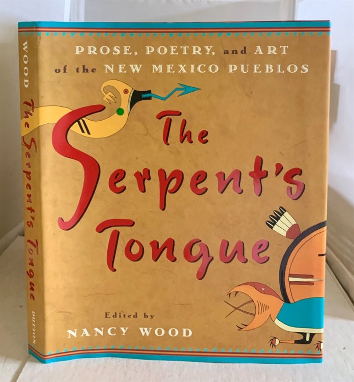 The Serpent's Tongue Prose, Poetry, and Art of the New Mexico Pueblos