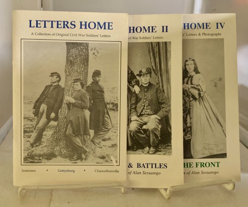 Letters Home (Missing Issue #3) A Collection of Original Civil War Soldiers' Letters, Vol. I, II, and IV