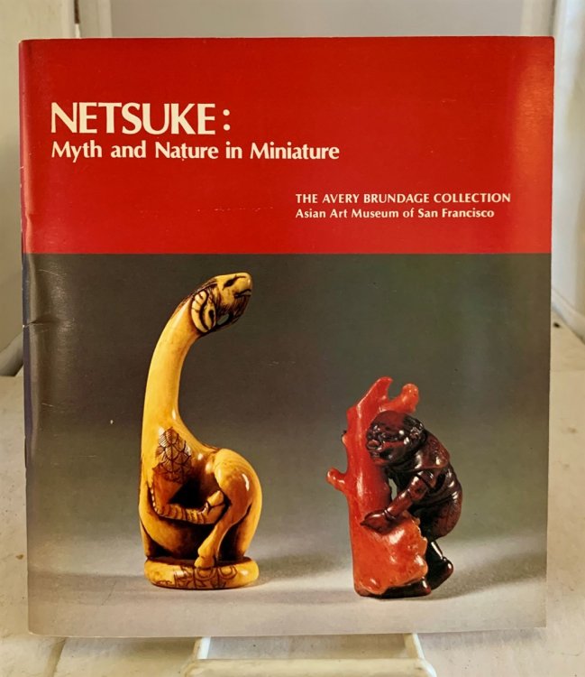 Netsuke Myth and Nature in Miniature-The Avery Brundage Collection, Asian Art Museum of San Francisco