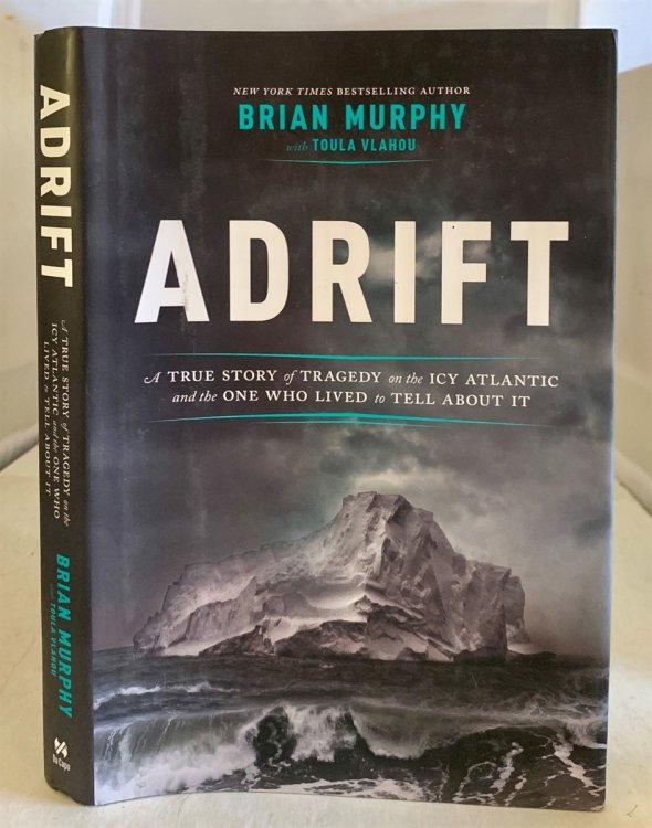 Adrift A True Story of Tragedy on the Icy Atlantic and the One Who Lived to Tell about It