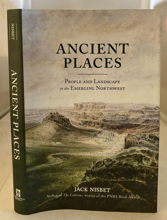 Ancient Places People and Landscape in the Emerging Northwest