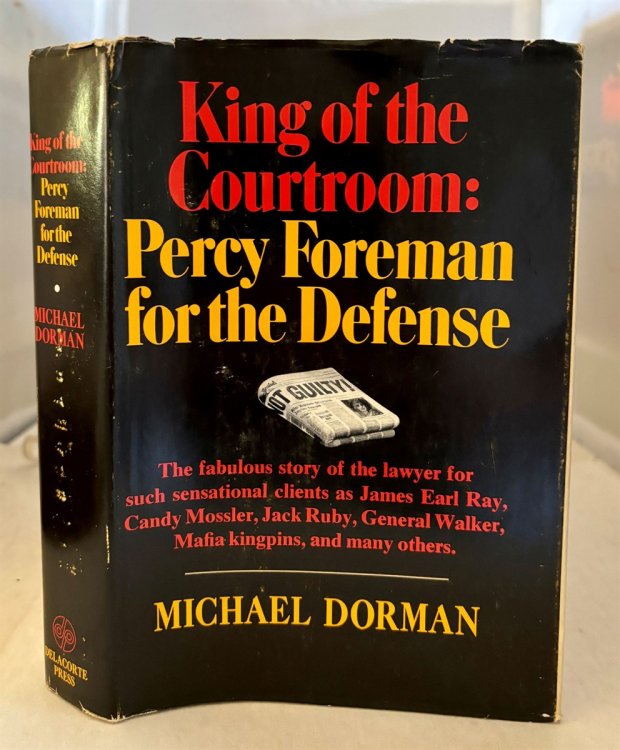 King of the Courtroom Percy Foreman for the Defense