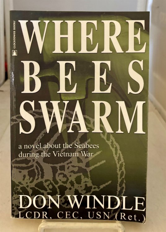 Where Bees Swarm A Novel about the Seabees During the Vietnam War