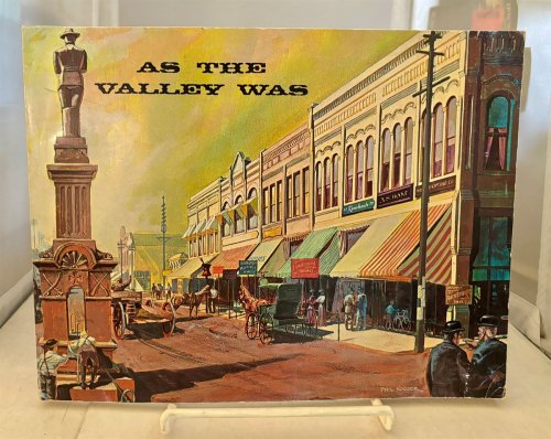 As the Valley Was; A Pictorial View of the Community Life in the Yakima River Valley . During the Era 1900-1915