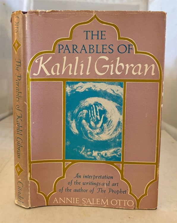 The Parables of Kahlil Gibran An Interpretation of His Writings and His Art