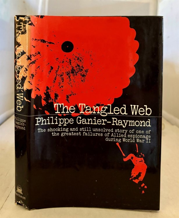 The Tangled Web The Shocking and Still Unsolved Story of One of the Greatest Failures of Allied Espionage During World War II