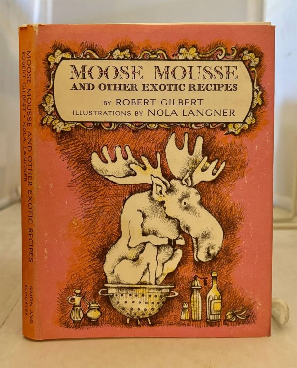 Moose Mousse And Other Exotic Recipes