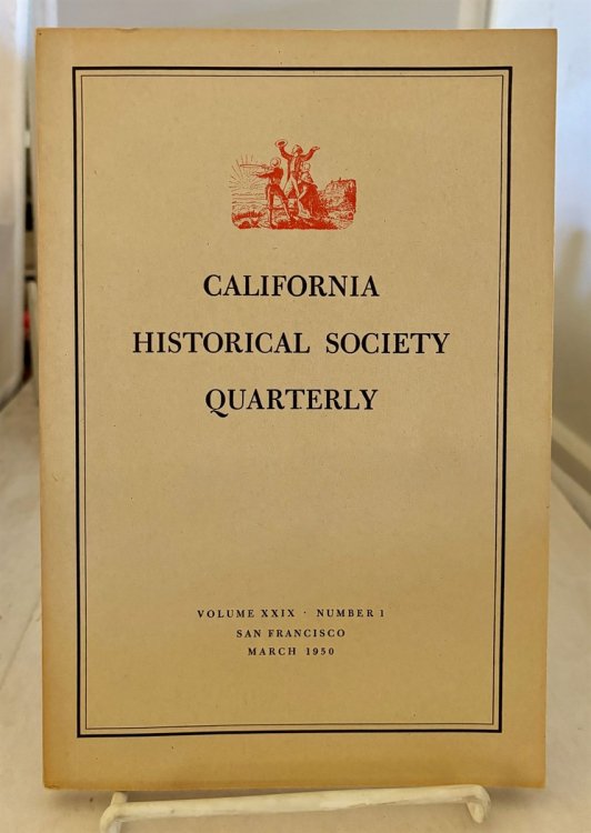 California Historical Society Quarterly Vol. XXIX, No. 1; March 1950