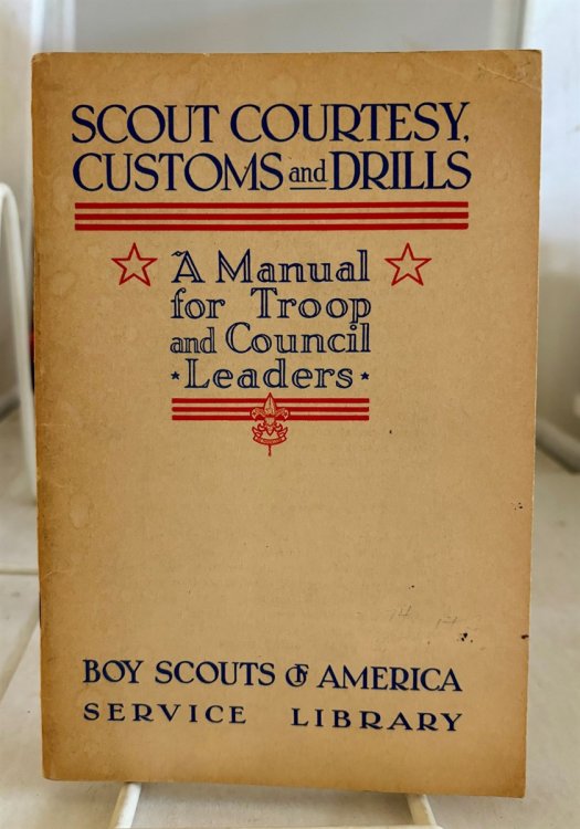 Scout Courtesy Customs and Drills A Manual for Troop and Coucil Leaders