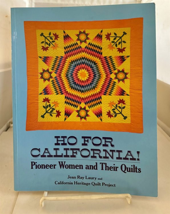 Ho for California! Pioneer Women and Their Quilts