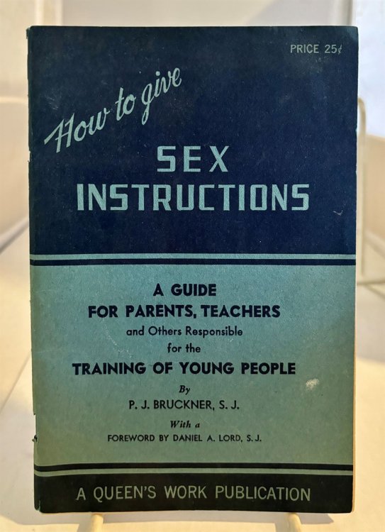 How to Give Sex Instructions A Guide for Parents, Teachers and Other Responsible Forthe Training of Young People