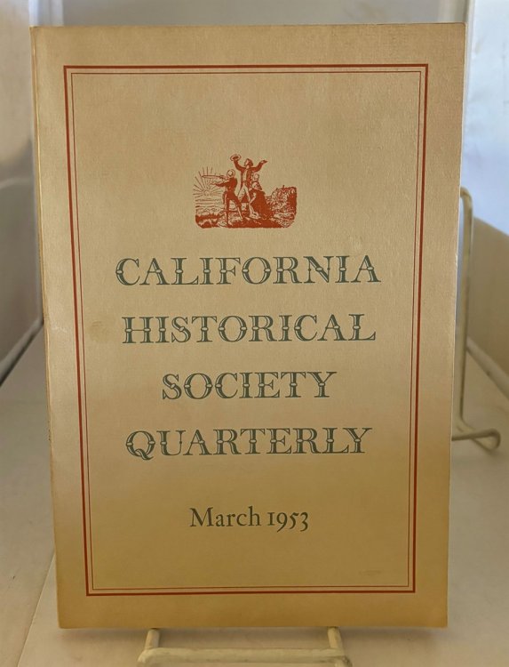 California Historical Society Quarterly March 1953 Volume XXXII, No. 1