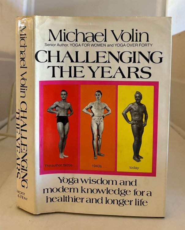 Challenging the Years A Book of Ancient Wisdom and Modern Knowledge for Health and Long Life