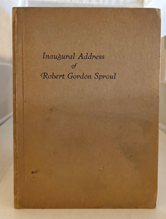 Inaugural Address of Robert Gordon Sproul As President of the University