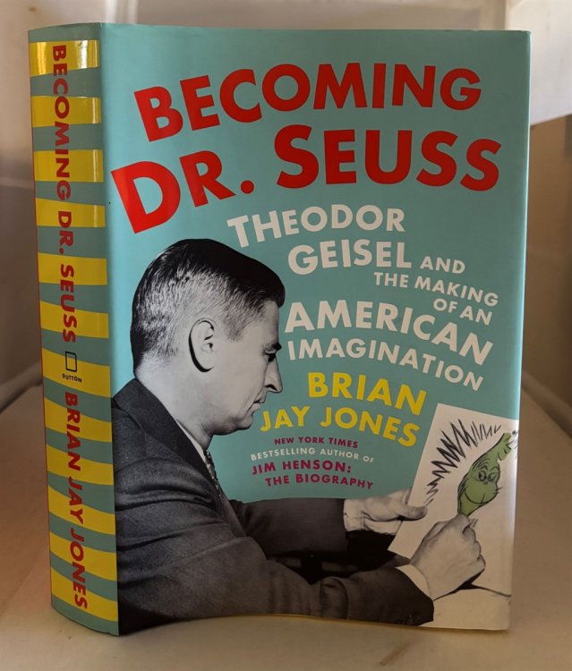 Becoming Dr. Seuss Theodor Geisel and the Making of an American Imagination