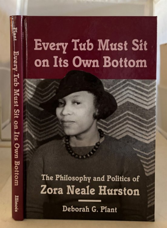 Every Tub Must Sit on its Own Bottom The Philosophy and Politics of Zora Neale Hurston