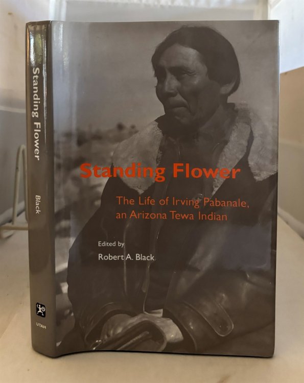 Standing Flower The Life of Irving Pabanale, an Arizona Tewa Indian