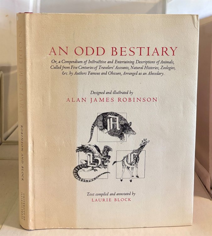 An Odd Bestiary Or, a Compendium of Instructive and Entertaining Descriptions of Animals, Culled from Five Centuries of Traveler's Accounts.