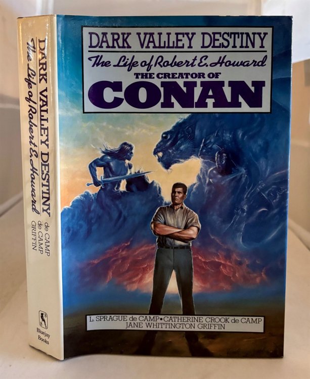 Dark Valley Destiny The Life of Robert E. Howard