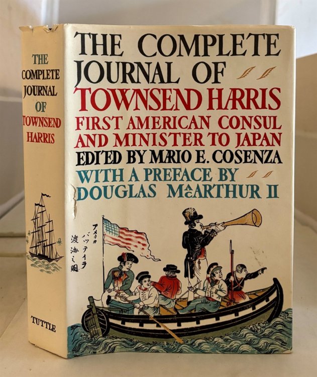 The Complete Journal of Townsend Harris First American Consul and Minister to Japan