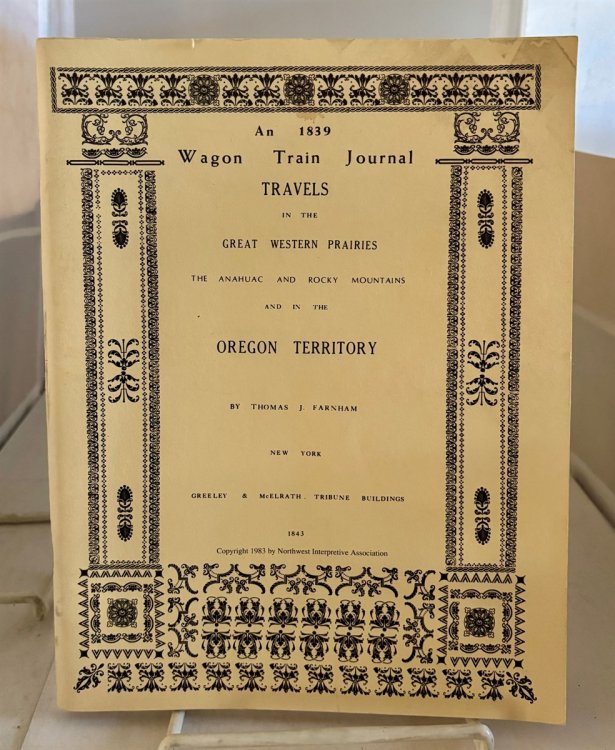 An 1839 Wagon Train Journal Travels in the Great Western Prairies, the Anahuac and Rocky Mountains, and in the Oregon Territory
