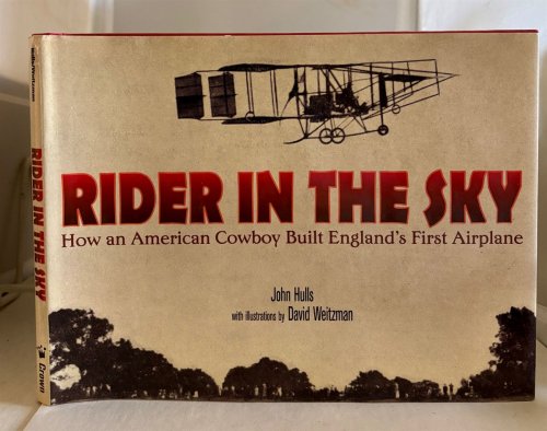 Rider in the Sky How an American Cowboy Built England's First Airplane