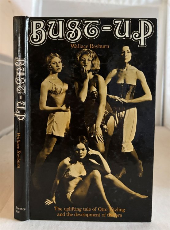 Bust-up The Uplifting Tale of Otto Titzling and the Development of the Bra
