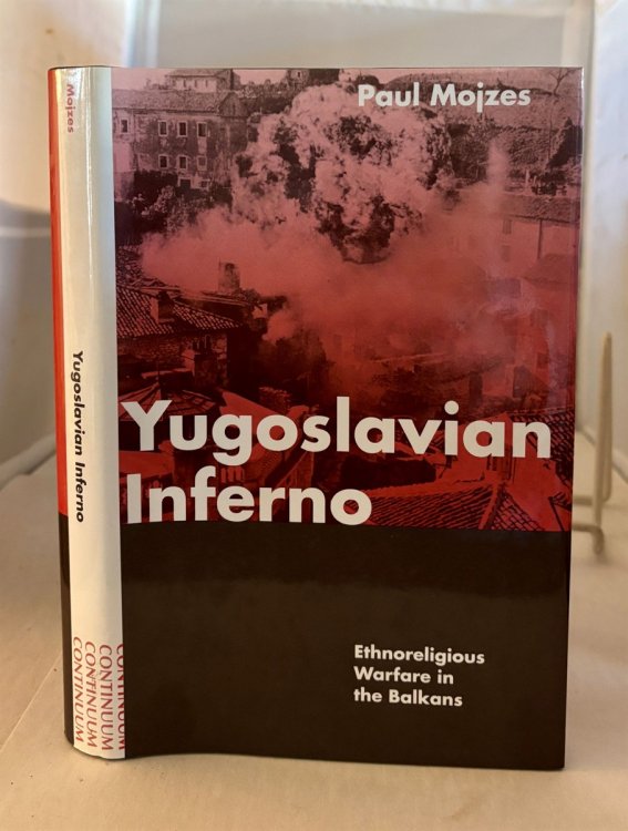 Yugoslavian Inferno Ethnoreligious Warfare in the Balkans