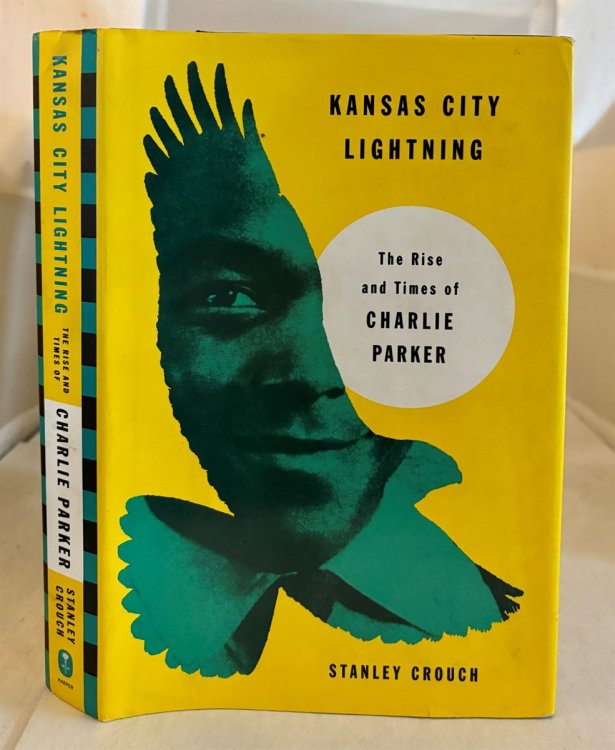 Kansas City Lightning The Rise and Times of Charlie Parker