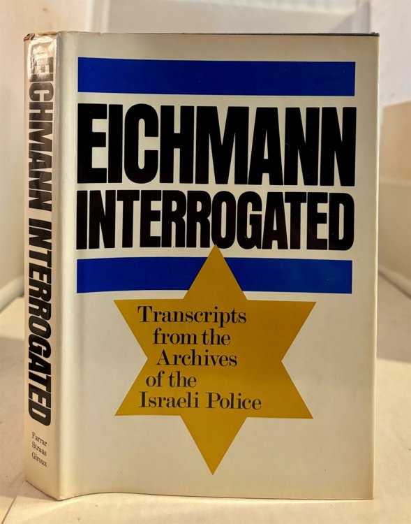 Eichmann Interrogated Transcripts from the Archives of the Israeli Police