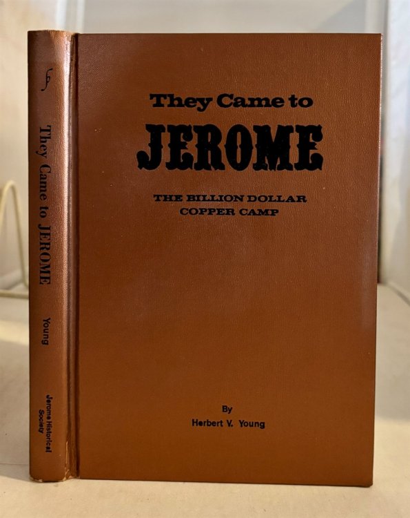 They Came to Jerome The Billion Dollar Copper Camp