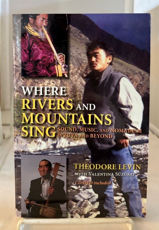 Where Rivers and Mountains Sing Sound, Music, and Nomadism in Tuva and Beyond