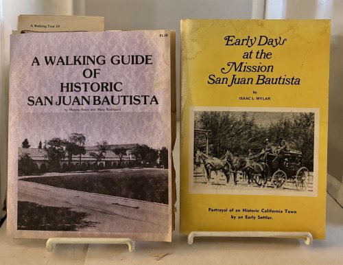 Early Days At the Mission San Juan Bautista Portrait of an Historic California Town by a Pioneer Settler