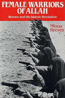 Female Warriors of Allah: Women & the Islamic Revolution