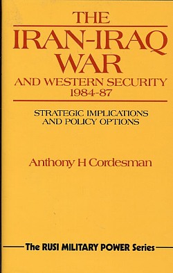 The Iran-Iraq War and Western Security, 1984-87 : Strategic Impli Cations and Policy Options