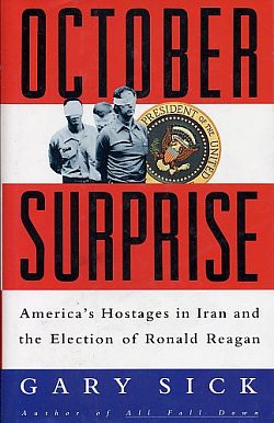 October Surprise : America's Hostages in Iran and the Election of Ronald Reagan