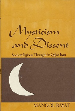 Mysticism & Dissent: Socioreligious Thought in Qajar Iran