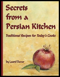 Secrets from a Persian Kitchen: Traditional Recipes for Today's Cooks