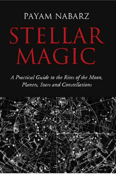 STELLAR MAGIC: A PRACTICAL GUIDE TO THE RITES OF THE MOON, PLANETS, STARS AND CONSTELLATIONS