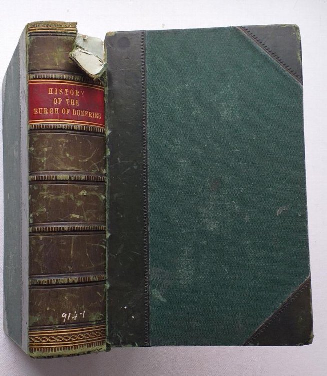 History of Dumfries with notices of Nithsdale, Annandale and the Western border