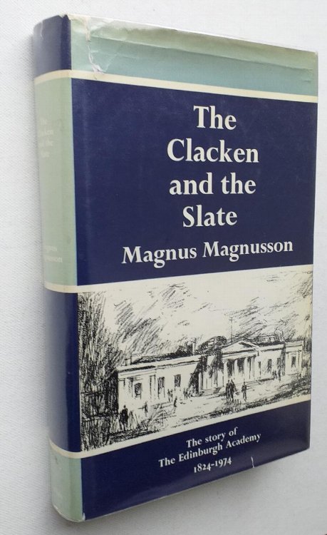 The Clacken and the Slate: The Story of The Edinburgh Academy 1824-1974