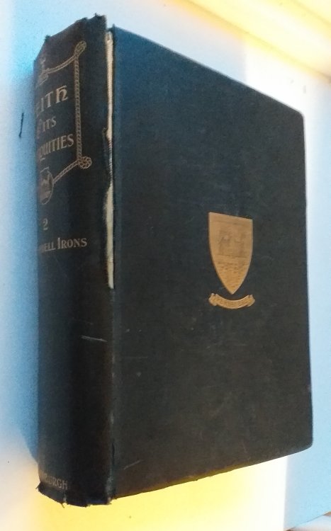 Leith and Its Antiquities from the Earliest Times to the Close of the Nineteenth Century. VOLUME TWO ONLY