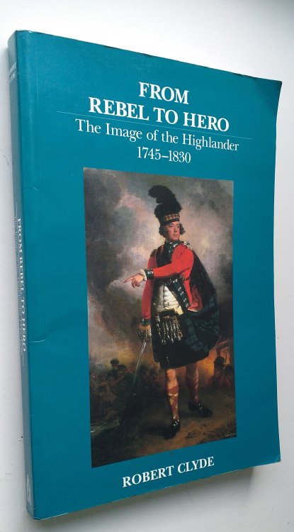 From Rebel to Hero: Image of the Highlander, 1745-1830